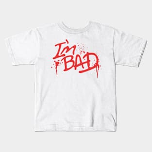 I'm Bad! Kids T-Shirt